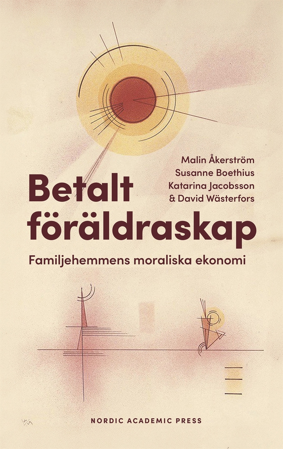 Betalt föräldraskap. Familjehemmens moraliska ekonomi
