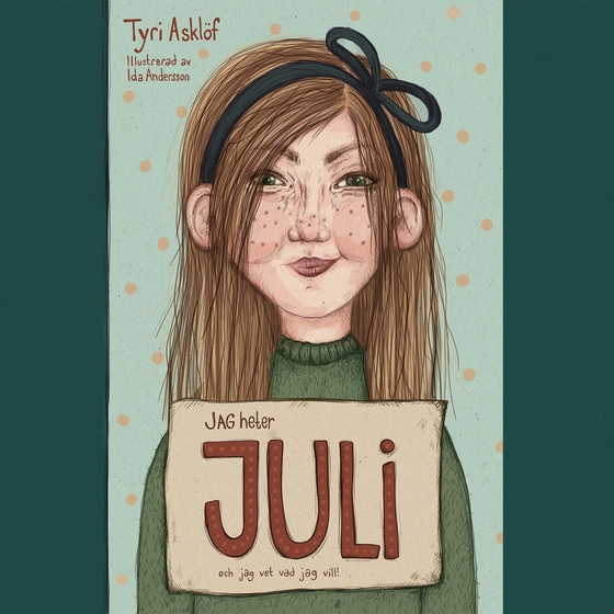 Jag heter Juli och jag vet vad jag vill!