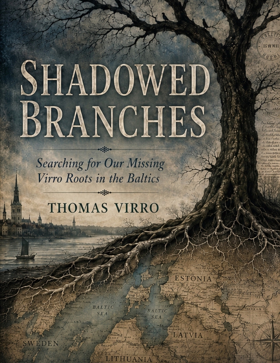 Shadowed Branches: Searching for Our Missing Virro Roots in the Baltics