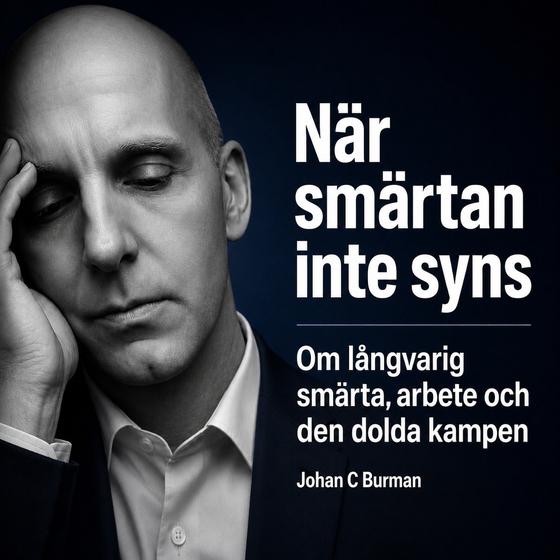 När smärtan inte syns - Om långvarig smärta, arbete och den dolda kampen