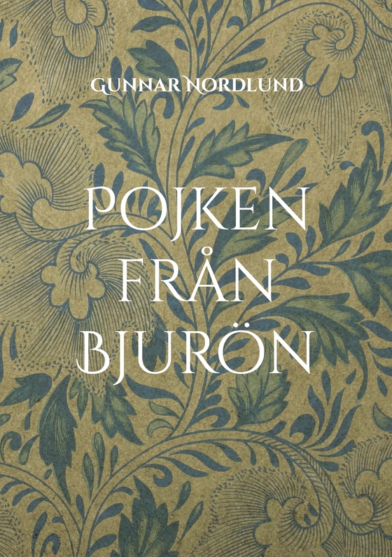 Pojken från Bjurön: Om Samuel Perssons liv och leverne. Del 1