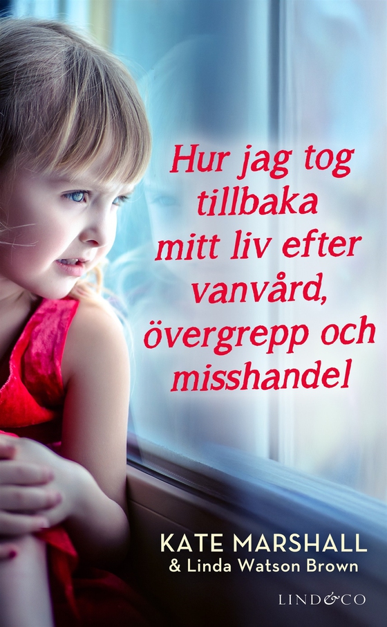 Hur jag tog tillbaka mitt liv efter vanvård, övergrepp och misshandel