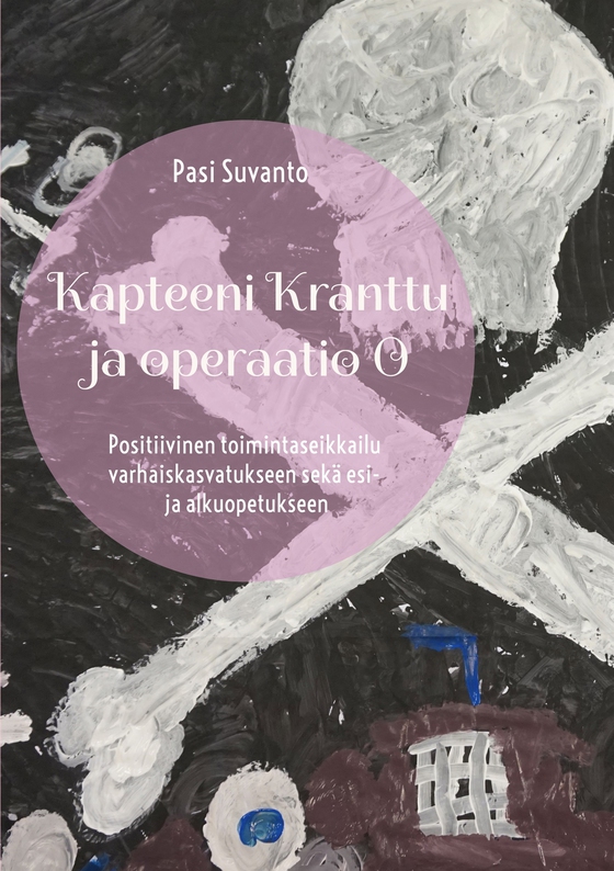 Kapteeni Kranttu ja operaatio O: Positiivinen toimintaseikkailu varhaiskasvatukseen sekä esi- ja alkuopetukseen