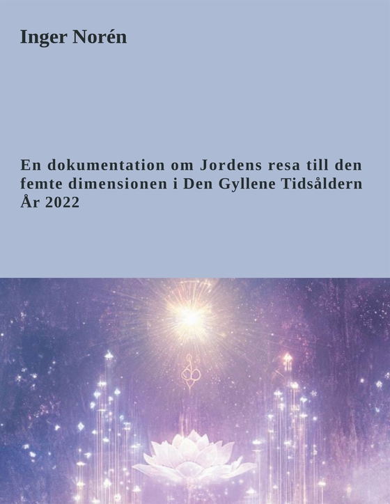 En dokumentation om Jordens resa till den femte dimensionen i Den Gyllene Tidsåldern År 2022