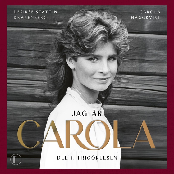 Jag är Carola : Del 1. Frigörelsen