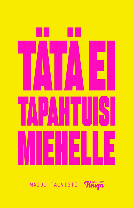 Tätä ei tapahtuisi miehelle (e-bok) av Maiju Talvisto