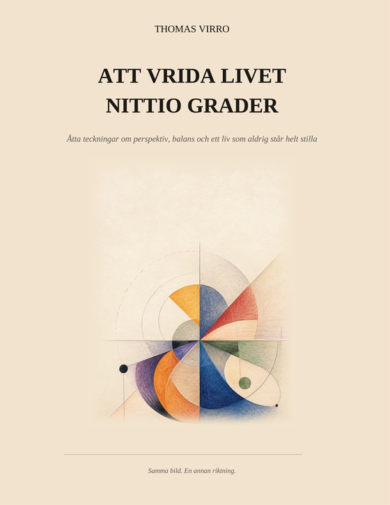 Att vrida livet nittio grader: Åtta teckningar om perspektiv, balans och ett liv som aldrig står helt stilla