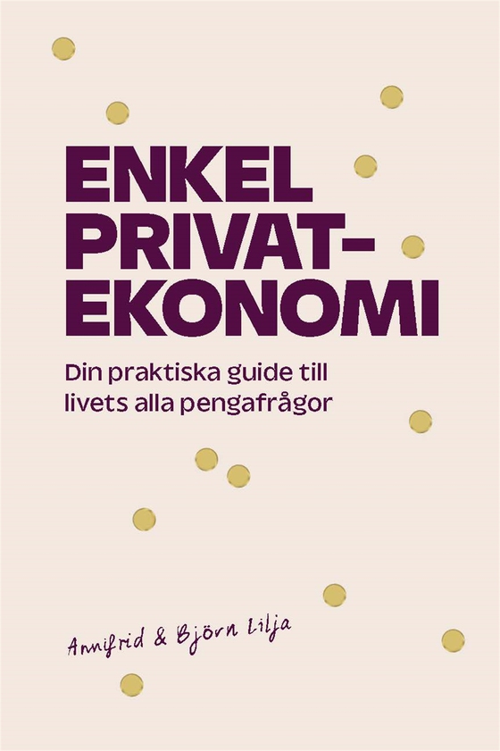 Enkel privatekonomi : din praktiska guide till livets alla pengafrågor