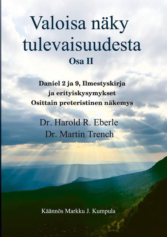 Valoisa näky tulevaisuudesta Osa II: Daniel, Ilmestyskirja ja erityiskysymykset Osittain preteristinen näkemys