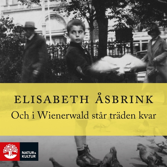 Och i Wienerwald står träden kvar (ljudbok) av Elisabeth Åsbrink