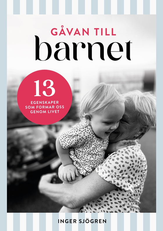 Gåvan till barnet - 13 egenskaper som formar oss genom livet