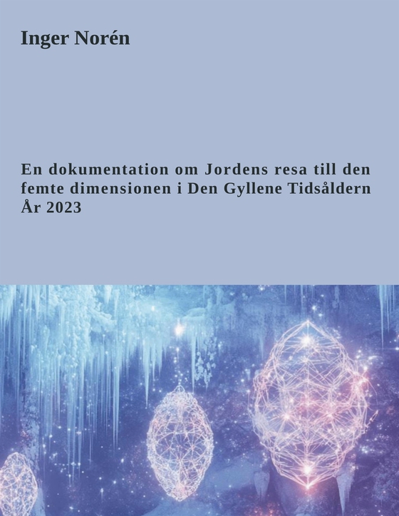 En dokumentation om Jordens resa till den femte dimensionen i Den Gyllene Tidsåldern. År 2023