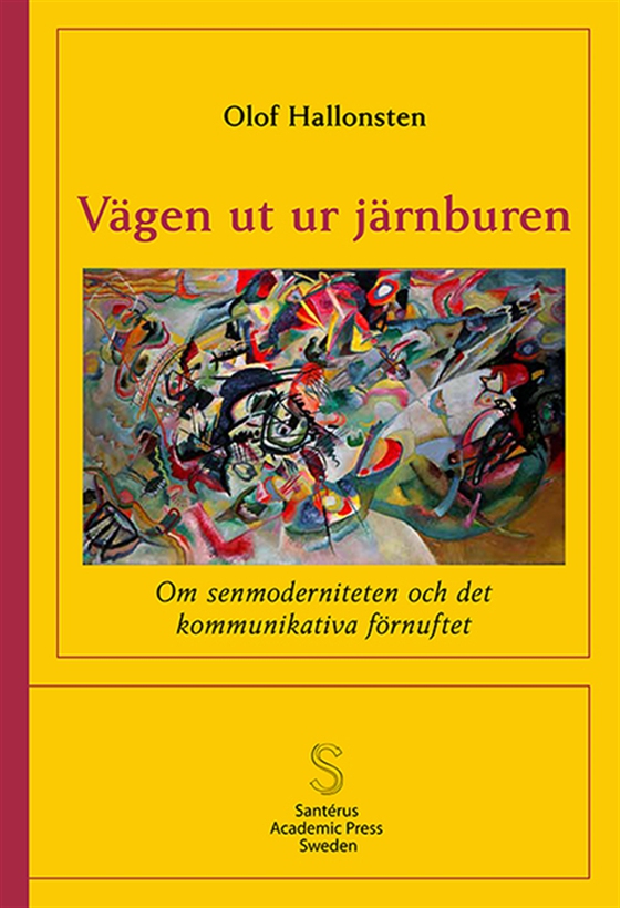 Vägen ut ur järnburen: Om senmoderniteten och det kommunikativa förnuftet