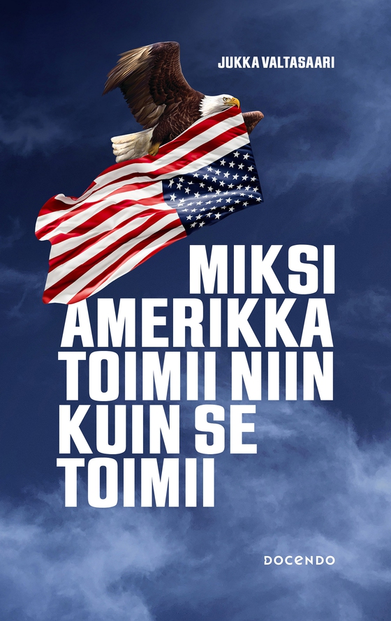 Miksi Amerikka toimii niin kuin se toimii