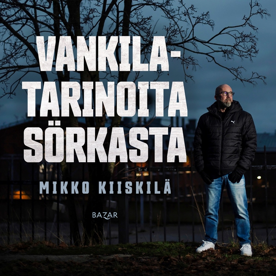 Vankilatarinoita Sörkasta (ljudbok) av Mikko Kiiskilä