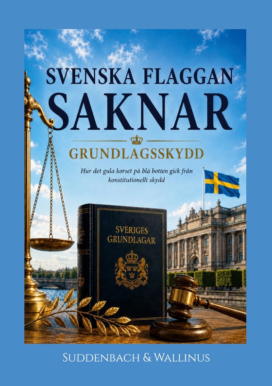 Sveriges flagga saknar grundlagsskydd: Hur det gula korset på blå botten gick från konstitutionellt skydd