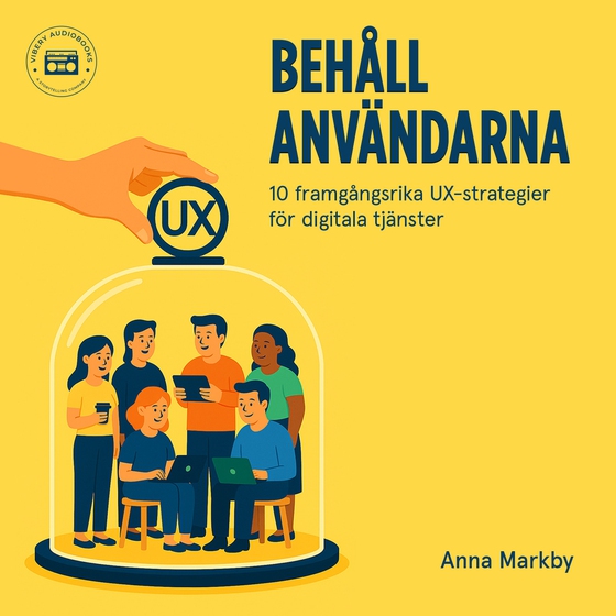 Behåll användarna: 10 framgångsrika UX-strategier för digitala tjänster