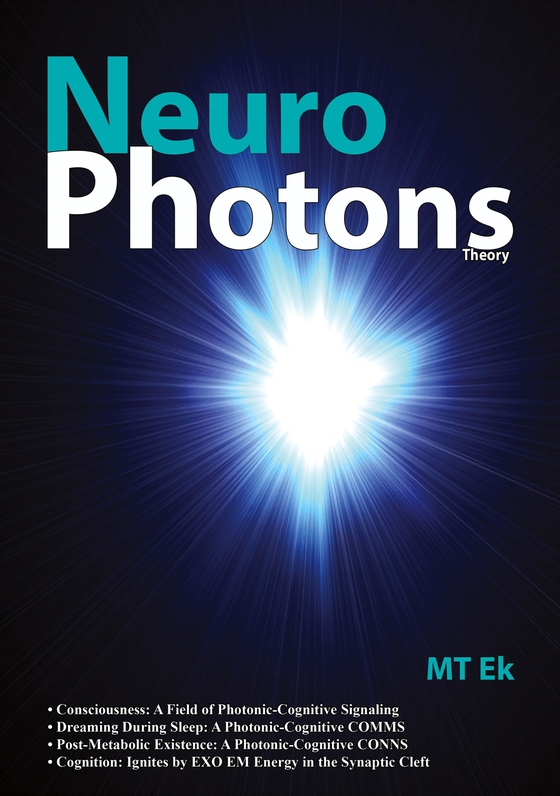 NeuroPhotons Theory: Quantum NeuroBioPhysics: A New Field of Three Quanta (e-bok) av MT Ek