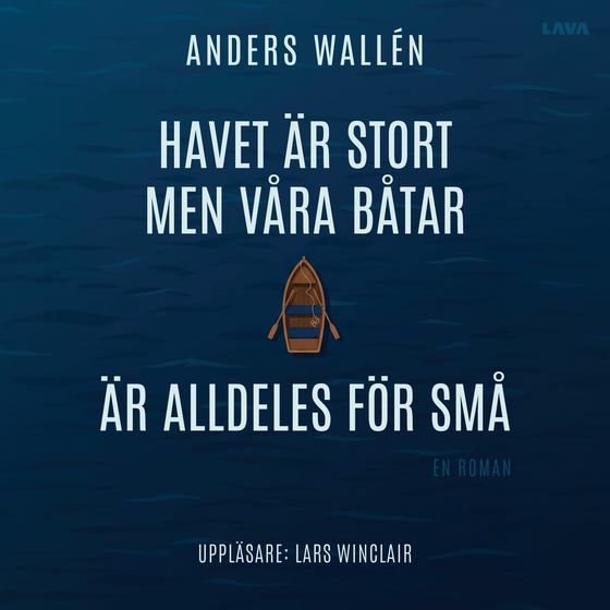 Havet är stort men våra båtar är alldeles för små (ljudbok) av Anders Wallén