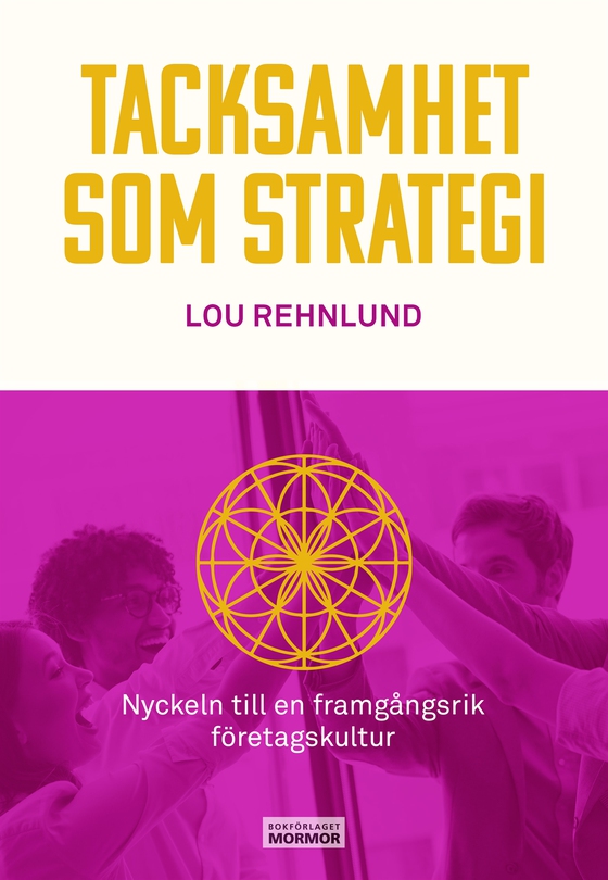 Tacksamhet som strategi: nyckeln till en framgångsrik företagskultur
