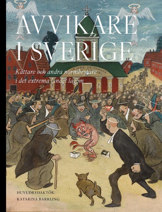 Avvikare i Sverige: kättare och andra normbrytare i det extrema landet lagom