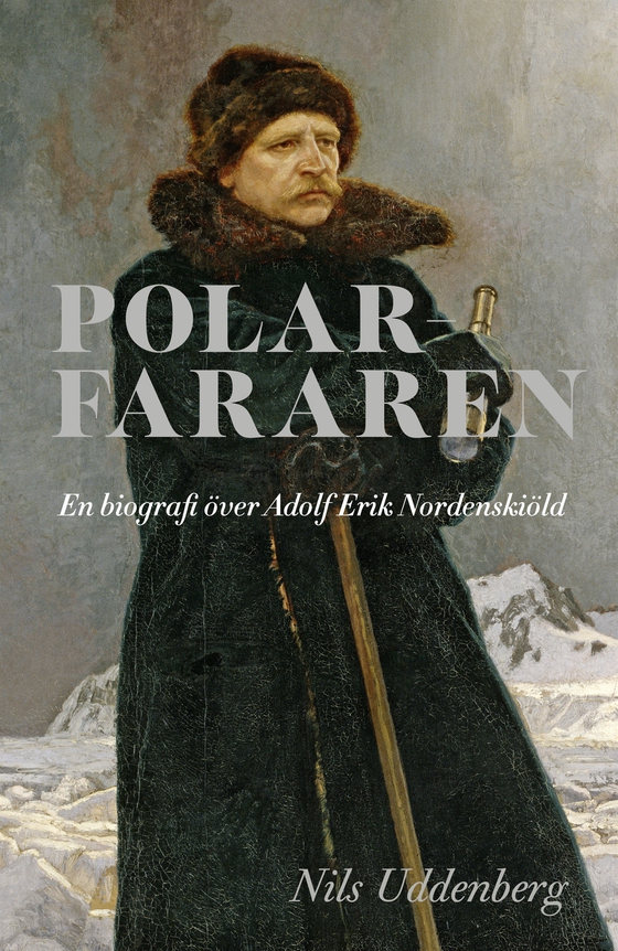 Polarfararen: en biografi över Adolf Erik Nordenskiöld