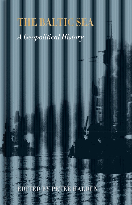 The Baltic Sea: A Geopolitical History