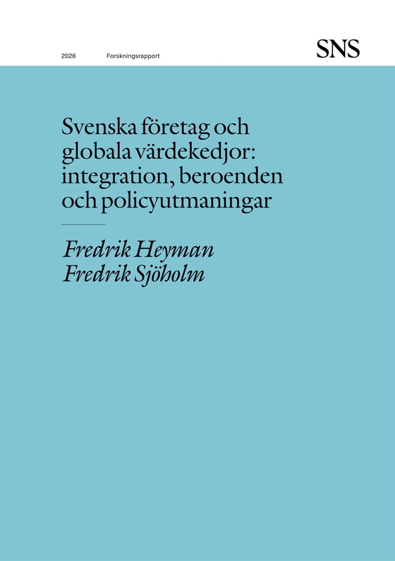 Svenska företag och globala värdekedjor: integration, beroenden  och policyutmaningar