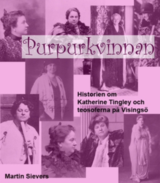 Purpurkvinnan - historien om Katherine Tingley och teosoferna på Visingsö