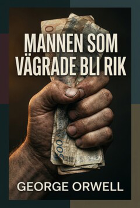 Mannen som vägrade bli rik