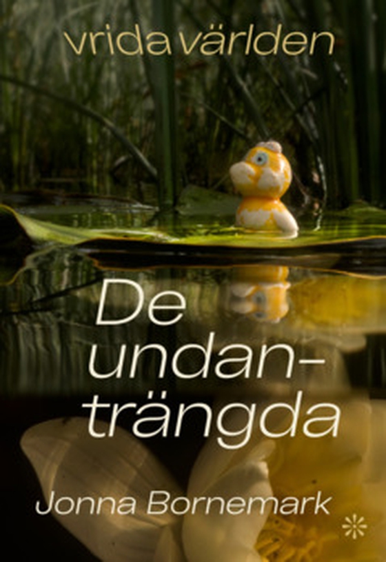 Vrida världen : De undanträngda