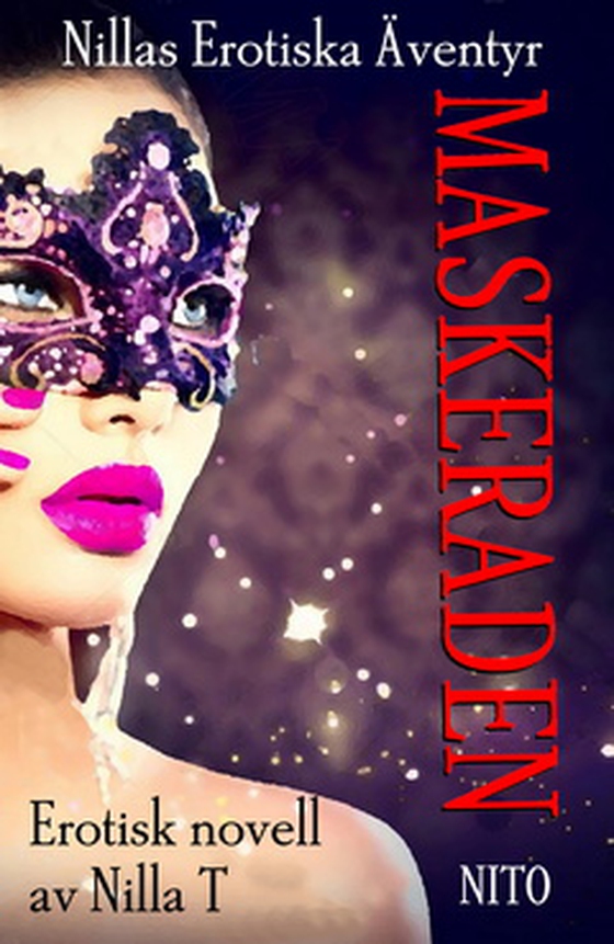 Maskeraden - Erotik - Nillas Erotiska Äventyr (e-bok) av Nilla T