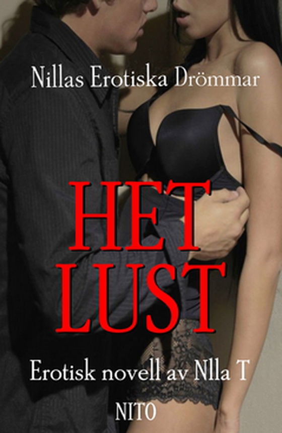 Het Lust - Nillas Erotiska Drömmar (e-bok) av Nilla T