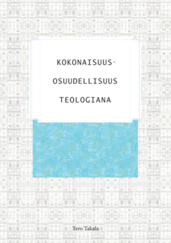 Kokonaisuus-Osuudellisuus Teologiana