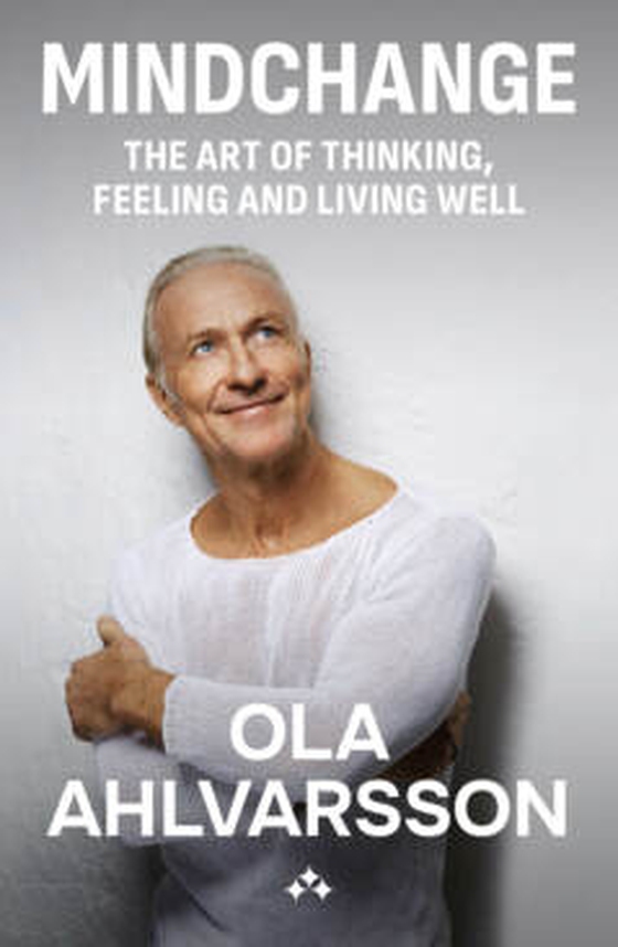 Mindchange : The art of thinking, feeling and living well