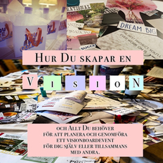 Hur Du Skapar En Vision - och allt Du behöver  för att planera och genomföra  ett visionboardevent  för dig själv eller tillsammans med andra. (e-bok) av Sandra Ericson