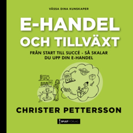 E-handel och tillväxt : från start till succé, så skalar du upp din e-handel.