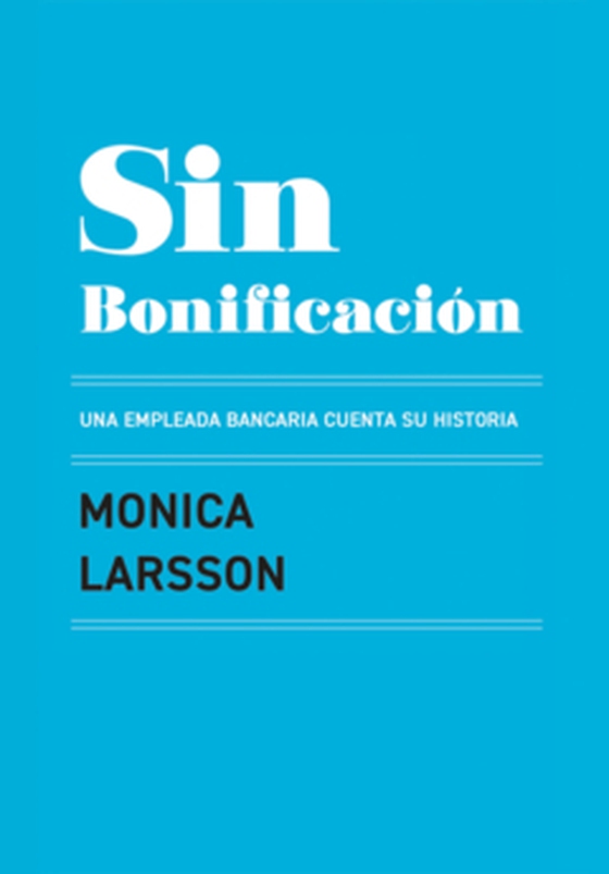Sin Bonificación: Una empleada bancaria cuenta su historia