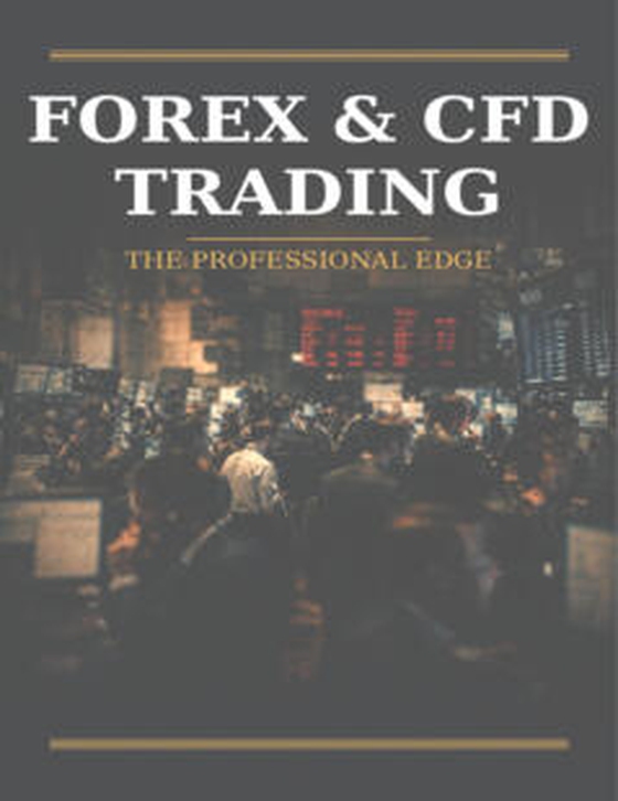 FOREX & CFD TRADING -THE PROFESSIONAL EDGE
